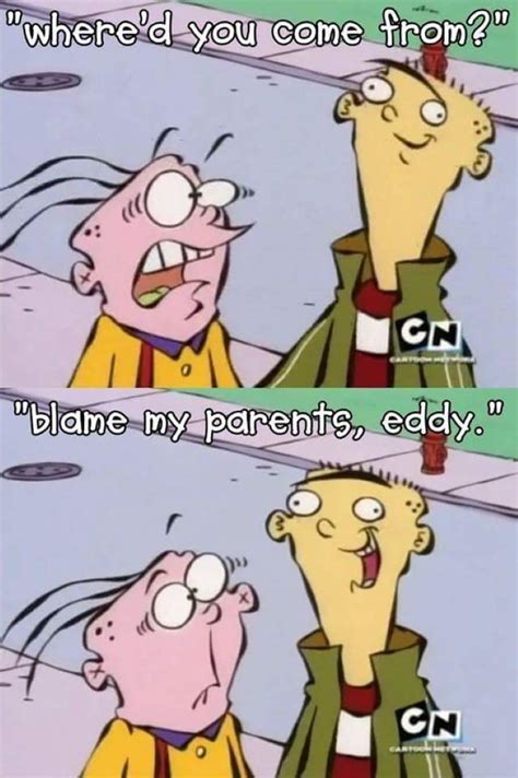 When they come to the end, they relax, until <b>Edd</b> hears a ticking and remembers the surprise he came up with for Plank. . Ed edd eddy memes